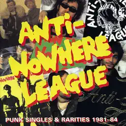 Punk Singles & Rarities 1981-84 - Anti-Nowhere League