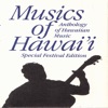 Musics of Hawaii: Anthology of Hawaiian Music - Special Festival Edition