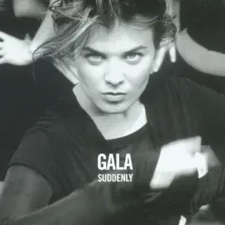 Suddenly - Gala Suddenly - Gala