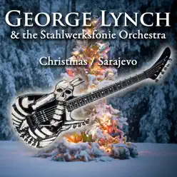Christmas / Sarajevo - Single - George Lynch Christmas / Sarajevo - Single - George Lynch