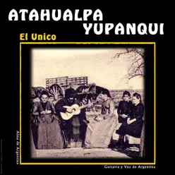 El Único (Guitarra y Voz de Argentina) - Atahualpa Yupanqui