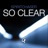 So Clear