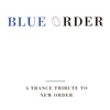 Blue Order: A Trance Tribute to New Order