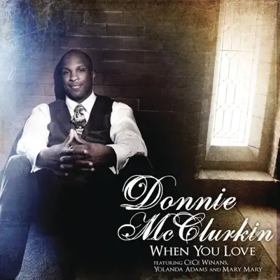 When You Love (feat. CeCe Winans, Yolanda Adams, & Mary Mary) - Single - Donnie McClurkin