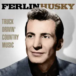 Truck Drivin' Country Music - Ferlin Husky