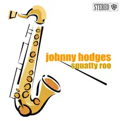 Squatty Roo - Johnny Hodges Squatty Roo - Johnny Hodges
