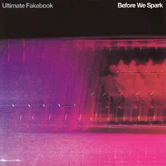 Before We Spark by Ultimate Fakebook album reviews, ratings, credits
