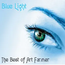 Blue Light - the Best of Art Farmer - Art Farmer Blue Light - the Best of Art Farmer - Art Farmer