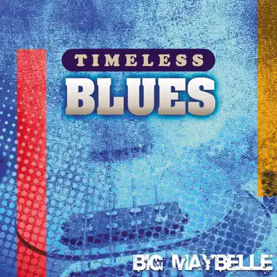 Timeless Blues: Big Maybelle - Big Maybelle Timeless Blues: Big Maybelle - Big Maybelle