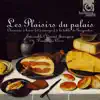 Les plaisirs du palais - Chansons à boire (et à manger) à la table de Gargantua album lyrics, reviews, download