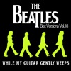 The Beatles Box Versions Vol.18 - While My Guitar Gently Weeps - Single