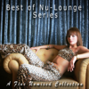 Best of Nu-Lounge Series (An Unmixed Collection) - Various Artists