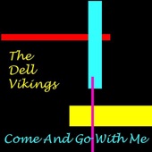 The Del-Vikings - Come Go with Me