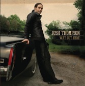 Josh Thompson - Way Out Here