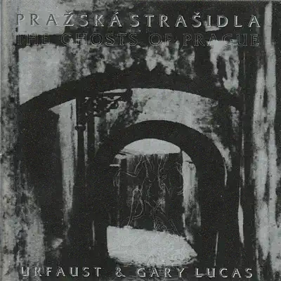 The Ghosts of Prague - Gary Lucas