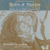 The World Of Robin And Marion, Songs And Motets From The Time Of Adam De La Halle (1240-1287) (Le Chant De Robin Et Marion, Chansons Et Mote)