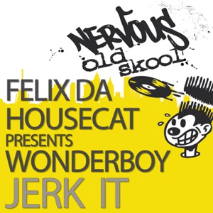 Felix Da Housecat Presents: Jerk It - EP