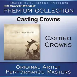 Casting Crowns (Premium Collection) [Performance Tracks] [Live] - Casting Crowns