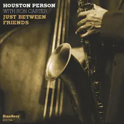 Just Between Friends - Houston Person Just Between Friends - Houston Person