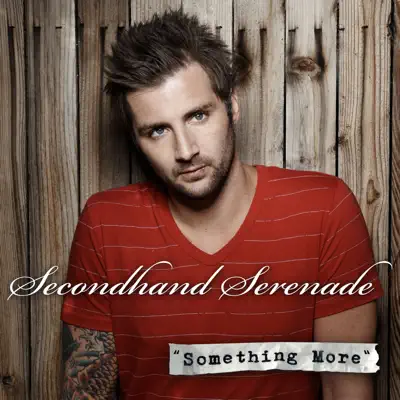 Something More - Secondhand Serenade