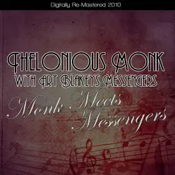 Monk Meets Messengers (Re-Mastered 2010) - Thelonious Monk