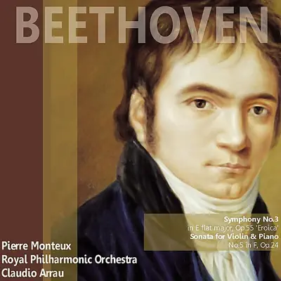 Beethoven: Symphony No. 3 in E-Flat Major "Eroica", Sonata for Violin and Piano No. 5 in F - Royal Philharmonic Orchestra