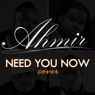 Need You Now (Cover) - Single - Ahmir