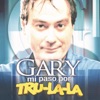 Gary Mi Paso Por Tru la La