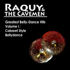 Greatest Belly-dance Hits, Vol I: Cabaret Style Bellydance by Raquy & The Cavemen album reviews, ratings, credits