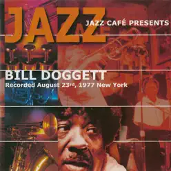 Jazz Cafe Presents Bill Doggett - Bill Doggett Jazz Cafe Presents Bill Doggett - Bill Doggett