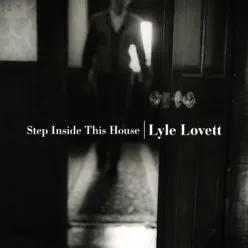 Step Inside This House - Lyle Lovett