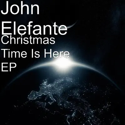 Christmas Time Is Here EP - John Elefante