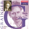Grainger Edition, Vol. 16: Works for Solo Piano, Vol. 1