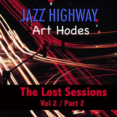 Jazz Highway: Art Hodes The Lost Sessions, Vol. 2 - Part 2 - EP - Art Hodes Jazz Highway: Art Hodes The Lost Sessions, Vol. 2 - Part 2 - EP - Art Hodes