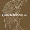 Location Is Everything, Vol. 1