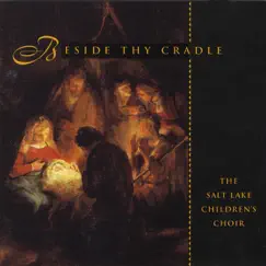 Beside Thy Cradle by Salt Lake Children's Choir album reviews, ratings, credits