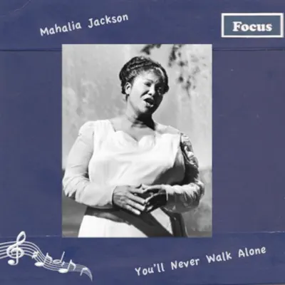 You'll Never Walk Alone - Mahalia Jackson