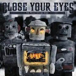 We Will Overcome - Close Your Eyes