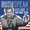 Bush Speak Volume 2: Fore More Years