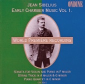 Sibelius: Early Chamber Music, Vol. 1 - Violin Sonata, String Trios & Piano Quartet artwork