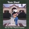 Tom Shed Live At the Thomas Center, 2007