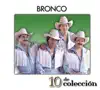 10 de Colección: Bronco album lyrics, reviews, download