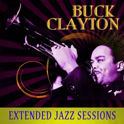 Extended Jazz Sessions - Buck Clayton Extended Jazz Sessions - Buck Clayton