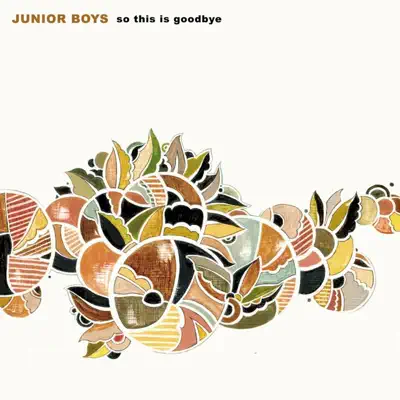 So This Is Goodbye - Junior Boys