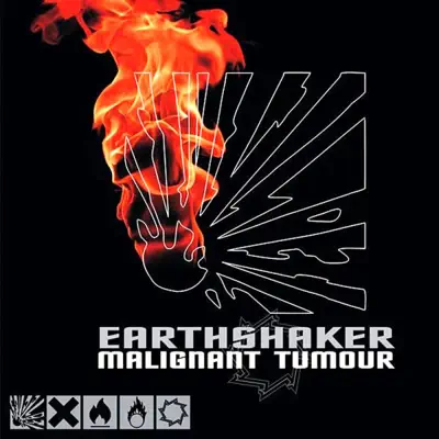 Earthshaker - Malignant Tumour