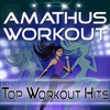 Amathus Workout - Top Workout Hits