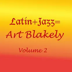 Latin+Jazz= Vol 2 - Art Blakey Latin+Jazz= Vol 2 - Art Blakey