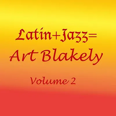 Latin+Jazz= Vol 2 - Art Blakey