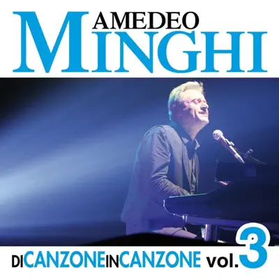 Di canzone in canzone, Vol. 3 (Live) - Amedeo Minghi