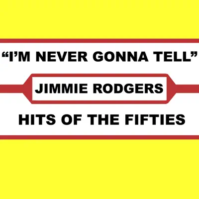I'm Never Gonna Tell - Jimmie Rodgers
